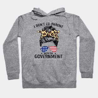 I Don't Co-Parent With The Government Funny Parenting Mom Hoodie